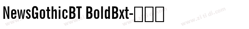 NewsGothicBT BoldBxt字体转换 NewsGothicBT BoldBxt字体转换